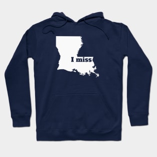 I Miss Louisiana - My Home State Hoodie